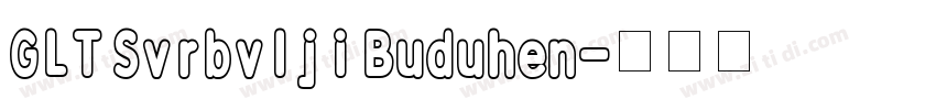 GLT Svrbvlji Buduhen字体转换
